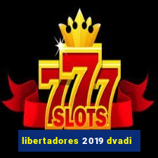 libertadores 2019 dvadi